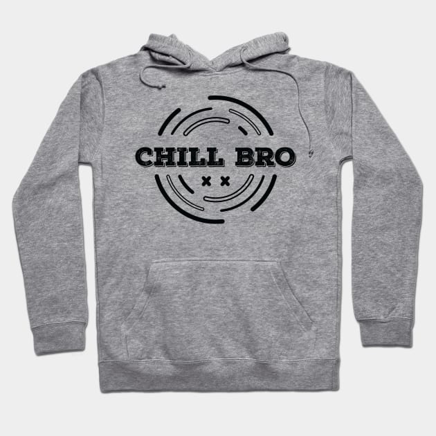 CHILL BRO Hoodie by VecTikSam